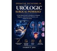 Urologic Surgical Pathology Review: A Case-Based Guide for Residents to Improve Diagnosis, Understand Key Patterns, and Prepare for Exams