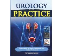 UROLOGY IN PRACTICE: Current Evidence and Clinical Frameworks for Every Healthcare Professional