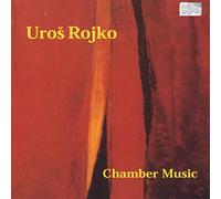Uros Rojko : Musique De Chambre