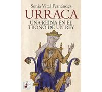 Urraca: Una reina en el trono de un rey (HISTORIA MEDIEVAL)