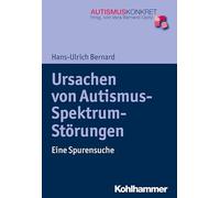 Ursachen von Autismus-Spektrum-Störungen: Eine Spurensuche (Autismus Konkret)