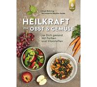 Ursel Bühring B Heilkraft von Obst und Gemüse: Iss dich gesund mit F (Tapa dura)