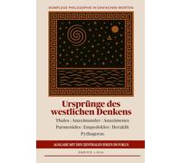 Ursprünge des westlichen Denkens: Ausgabe mit den zentralen Ideen im Fokus (Komplexe Philosophie in einfachen Worten)