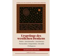 Ursprünge des westlichen Denkens: Gesamtausgabe (4 Bücher) (Komplexe Philosophie in einfachen Worten)