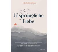 Ursprüngliche Liebe: Die vier Herbergen auf dem Pfad des Erwachens