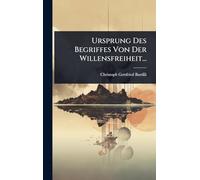 Ursprung Des Begriffes Von Der Willensfreiheit...