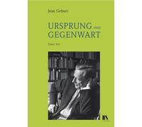 Ursprung und Gegenwart (2 Bde): Erster Teil: Die Fundamente der aperspektivischen Welt. Beitrag zu einer Geschichte der Bewusstwerdung Zweiter Teil: ... Versuch einer Konkretion des Geistigen.: 1