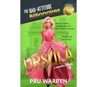 Ursula: A Romantic Comedy (The Bad-Attitude Billionaires)