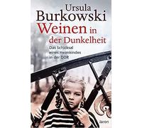 Ursula Burkowsk Weinen in der Dunkelheit: Das Schicksal eines Heim (Tapa blanda)