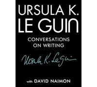 Ursula K. Le Guin: Conversations on Writing