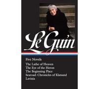 Ursula K. Le Guin: Five Novels (LOA #379): The Lathe of Heaven / The Eye of the Heron / The Beginning Place / Searoad / Lavinia (Library of America, 379)
