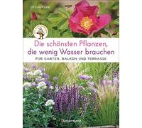 Ursula Kopp Die schönsten Pflanzen, die wenig Wasser brauchen für Ga (Tapa dura)