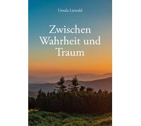 Ursula Liewald Zwischen Wahrheit und Traum (Tapa blanda)