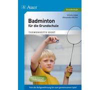 Ursula Löw Badminton für die Grundschule: Von der Ballgewöhnung (Broschüre)