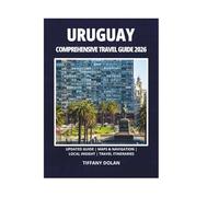 URUGUAY COMPREHENSIVE TRAVEL GUIDE 2026