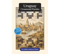 Uruguay Crossword Puzzles: Crossword Puzzles with Easy to Read Print about Uruguay, Culture, History and More | 6x9 inches, 120 pages | 50+ Puzzles ... (World Countries Crossword Puzzles)