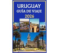 URUGUAY GUÍA DE VIAJE 2026: Explora las ciudades, playas y el campo de Uruguay