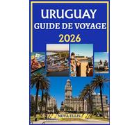 URUGUAY GUIDE DE VOYAGE 2026: Explorez les villes, les plages et la campagne de l'Uruguay