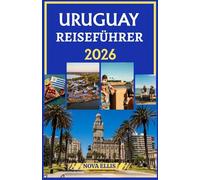 URUGUAY REISEFÜHRER 2026: Erkunden Sie Uruguays Städte, Strände und die Landschaft