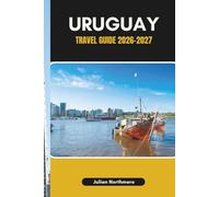 URUGUAY TRAVEL GUIDE 2026-2027: Discover Uruguay’s Beaches, Historic Towns, and Scenic Coastal Routes