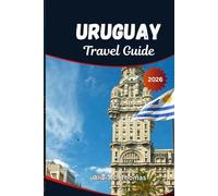 Uruguay Travel Guide 2026: Discover Hidden Gems, Coastal Escapes, Gaucho Culture, and Culinary Delights