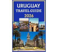 URUGUAY TRAVEL GUIDE 2026: Explore Uruguay’s Cities, Beaches, and Countryside