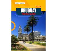 Uruguay Travel Guide 2026: Montevideo, Punta del Este Beaches, Colonia Old Town, Itineraries, Food & Wine, Budget Tips for First-Time Visitors