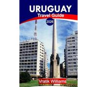 URUGUAY TRAVEL GUIDE 2026: “Your Uruguay Vacation Plan: Top Destinations, Culture, Road Trips, Budget Tips & Beach Escapes for Your Next Vacation in 2026”