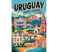 Uruguay Travel Journal for Teens: 100 Prompts to Write, Sketch, Place Photos, and Collect Ticket Stubs, Souvenirs, and Travel Memories
