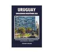URUGUAY UMFASSENDER REISEFÜHRER 2026