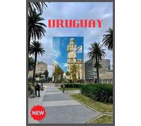 URUGUAY VIAGGIO GUIDA 2025: Scopri l'anima del Sud America