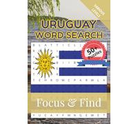 Uruguay Word Search Focus & Find: 50+ Word Search Puzzles to discover and learn about the beautiful country of Uruguay | 6 x 9 inches, 110 pages | ... Free Time (Around the World in Word Searches)