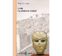 Uruk. La Primera Ciudad