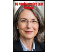 US Administrative Law Manual: A Doctrinal Guide for Students