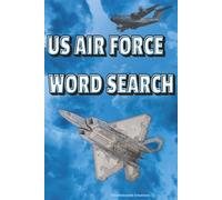 US AIR FORCE WORD SEARCH: AIR FORCE and Military-Themed Puzzles for All Ages including Personnel, Soldiers, Veterans, Adults, and Kids of All Ages | ... AIR FORCE (US Armed Services Activity Books)