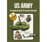 US Army Crossword Puzzle Book: 60 Military-Themed Puzzles for Adults, Veterans & Puzzle Lovers (Easy to Hard Difficulty)