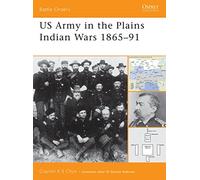 US Army in the Plains Indian Wars 1865-1891: 5 (Battle Orders)