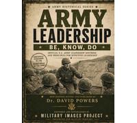 US Army Leadership - Be, Know, Do (Military Images Project)