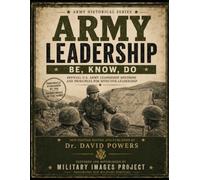 US Army Leadership - Be, Know, Do (Military Images Project)