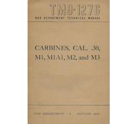 US Army M1 Carbine Rifles - .30 Caliber - All Types- M1, M1A1, M2, and M3 - The Complete Manual TM 9-1276