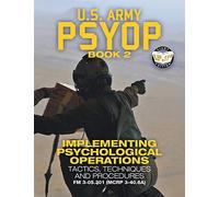 US Army PSYOP Book 2 - Implementing Psychological Operations: Tactics, Techniques and Procedures - Full-Size 8.5"x11" Edition - FM 3-05.301 (MCRP 3-40.6A): 58 (Carlile Military Library)