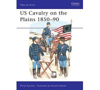 US Cavalry on the Plains 1850-90: 168 (Men-at-Arms)