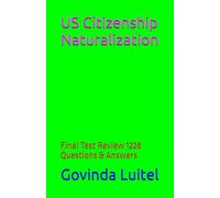 US Citizenship Naturalization: Final Test Review 1228 Questions & Answers