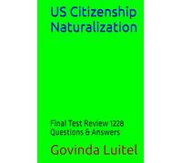 US Citizenship Naturalization: Final Test Review 1228 Questions & Answers