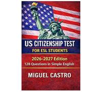US CITIZENSHIP TEST FOR ESL STUDENTS: This is the only study guide written specifically for ESL students taking the NEW 2026 test with 128 questions. use a proven method.