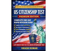 US Citizenship Test One-Day Rapid Revision Guide: Fast & Easy Last-Minute Review for the USCIS Naturalization Interview English Test, Civics Questions, Government, History, Oath & Interview Tips