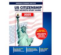US Citizenship Test Secrets Study Guide: The Complete & Up-to-Date Test Prep with Comprehensive Review for All 100 USCIS Civics Questions, Online Tests and Insider Secrets to Passing