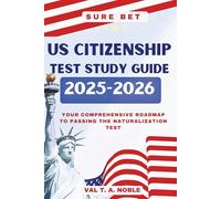 US CITIZENSHIP TEST STUDY GUIDE 2025-2026: Your Comprehensive Roadmap to Passing the Naturalization Test
