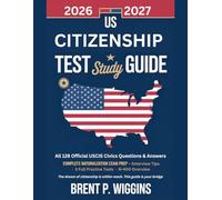 US CITIZENSHIP TEST STUDY GUIDE 2026 - 2027: All 128 Official USCIS Civics Questions & Answers Complete Naturalization Exam Prep · Interview Tips · 3 ... Overview (US Citizenship Test Prep Series)