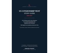 US Citizenship Test Study Guide 2026-2027: All 128 Official USCIS Civics Questions for the 2025 Naturalization Test, Explained and Connected - with ... and Interview Prep (The Normative Manual)